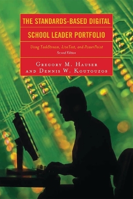 The Standards-Based Digital School Leader Portfolio - Gregory M. Hauser, Dennis W. Koutouzos