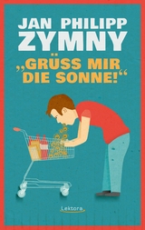 "Gr&uuml;&szlig; mir die Sonne!" - Jan Philipp Zymny