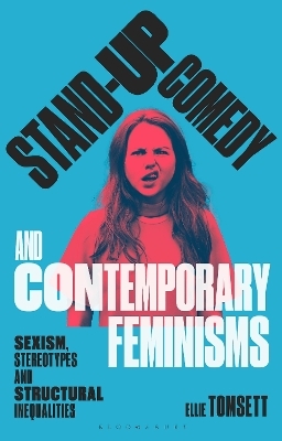 Stand-up Comedy and Contemporary Feminisms - Ellie Tomsett