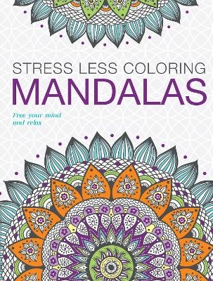 Mandalas Adult Colouring: Stress Less