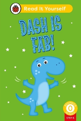 Dash is Fab (Phonics Step 6):  Read It Yourself - Level 0 Beginner Reader -  Ladybird