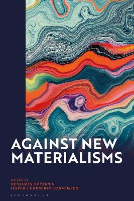 Against New Materialisms - 