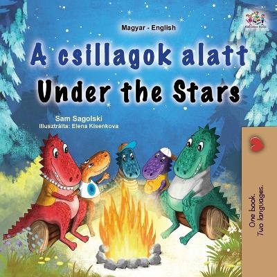 Under the Stars (Hungarian English Bilingual Kids Book) - Sam Sagolski, KidKiddos Books