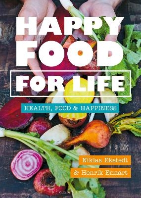 Happy Food for Life - Henrik Ennart, Niklas Ekstedt