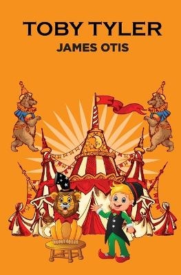 Toby Tyler - James Otis