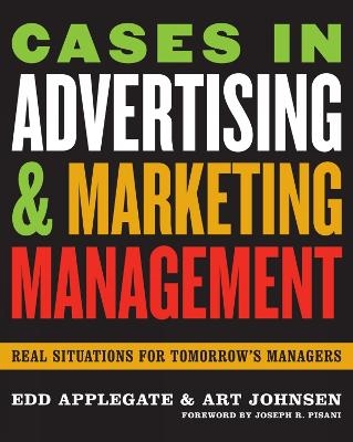 Cases in Advertising and Marketing Management - Edd Applegate, Art Johnsen
