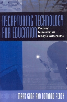 Recapturing Technology for Education - Mark Gura, Bernard Percy