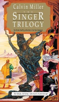 The Singer Trilogy &ndash; The Mythic Retelling of the Story of the New Testament - Calvin Miller