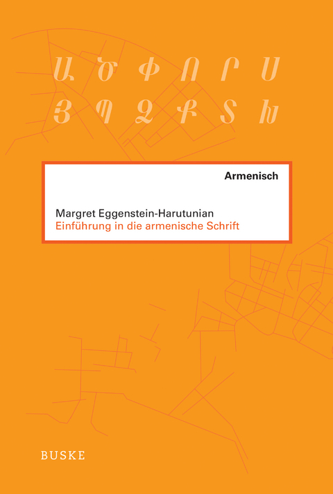 Einf&uuml;hrung in die armenische Schrift - Margret Eggenstein-Harutunian