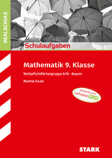 STARK Mathematik II/III 9. Klasse - Schulaufgaben Realschule Bayern - Martin Kainz
