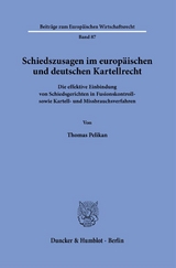 Schiedszusagen im europ&auml;ischen und deutschen Kartellrecht. - Thomas Pelikan