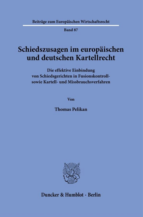 Schiedszusagen im europ&auml;ischen und deutschen Kartellrecht. - Thomas Pelikan