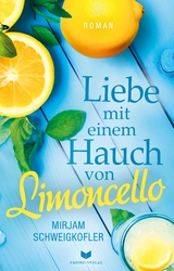 Liebe mit einem Hauch von Limoncello - Mirjam Schweigkofler