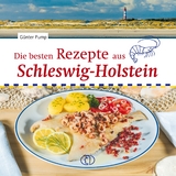 Die besten Rezepte aus Schleswig-Holstein - G&uuml;nter Pump