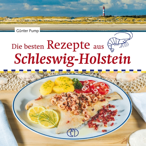 Die besten Rezepte aus Schleswig-Holstein - G&uuml;nter Pump