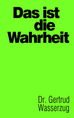 Das ist die Wahrheit - Gertrud Dr. phil. Wasserzug
