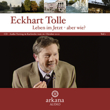 Leben im Jetzt - aber wie? - Tolle, Eckhart