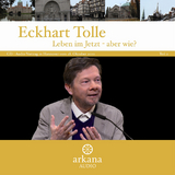 Leben im Jetzt - aber wie? - Tolle, Eckhart