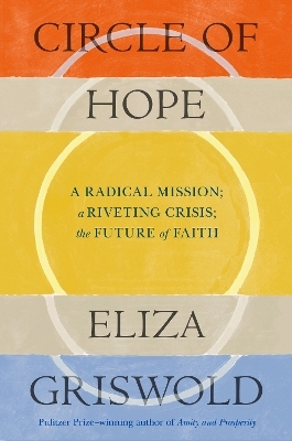 Circle of Hope: A National Book Award Finalist - Eliza Griswold