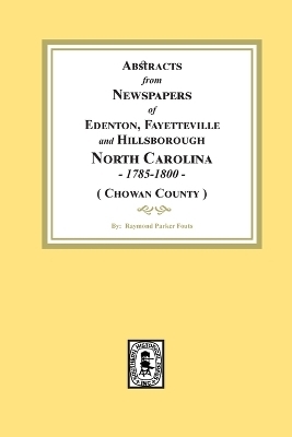 Abstracts from Newspapers of Edenton, Fayetteville and Hillsborough, North Carolina, 1785-1800. (Chowan County)