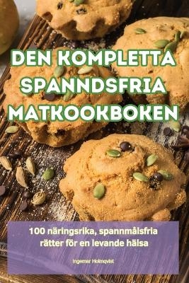 Den Kompletta Spanndsfria Matkookboken -  Ingemar Holmqvist