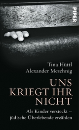 Uns kriegt ihr nicht -  Tina H&uuml;ttl,  Alexander Meschnig