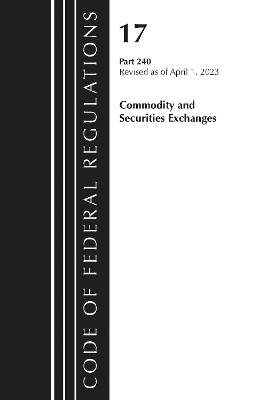 CODE OF FEDERAL REGULATIONS TITLE 17 COMMODITY SECURITIES EXCH 240 2023 -  Office of The Federal Register (U.S.)