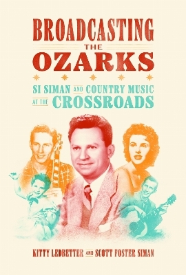 Broadcasting the Ozarks - Kitty Ledbetter, Scott Foster Siman