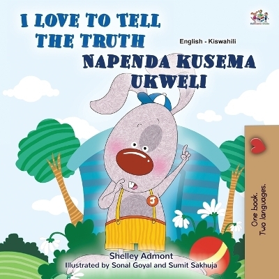 I Love to Tell the Truth (English Swahili Bilingual Book for Kids) - KidKiddos Books, Shelley Admont