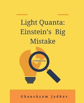 Light Quanta: Einstein's Big Mistake (EditionFirst)