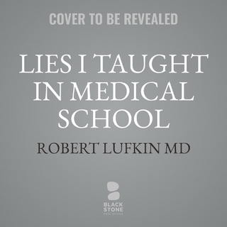 Lies I Taught in Medical School