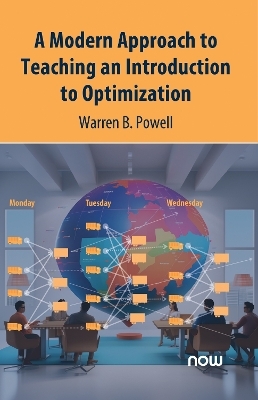 A Modern Approach to Teaching an Introduction to Optimization - William B. Powell