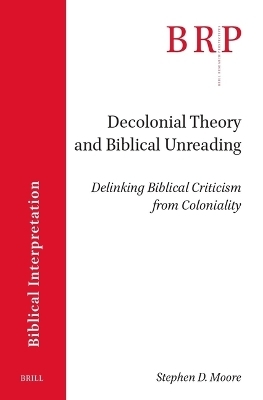 Decolonial Theory and Biblical Unreading - Stephen D. Moore