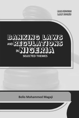 Banking Laws and Regulations in Nigeria - Bello Mohammed Magaji