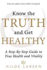 Know the Truth and Get Healthy - Hilde Larsen