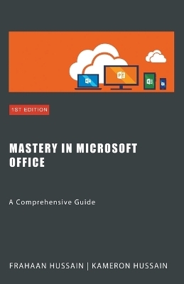 Mastery In Microsoft Office - Kameron Hussain, Frahaan Hussain