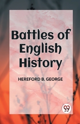 BATTLES OF ENGLISH HISTORY (Edition2023) - Hereford B George