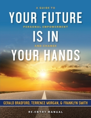 Your Future Is in Your Hands - Gerald Bradford, Terrence Morgan, Franklyn Smith