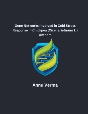 Gene Networks Involved in Cold Stress Response in Chickpea (Cicer arietinum L.) Anthers - Annu Verma
