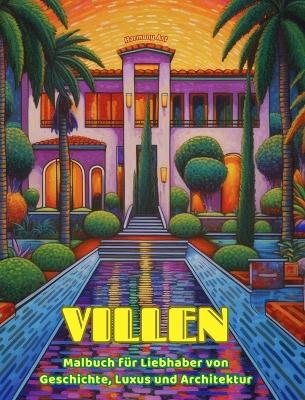 Villen Malbuch f&uuml;r Liebhaber von Luxus und Architektur Erstaunliche Designs f&uuml;r totale Entspannung - Harmony Art
