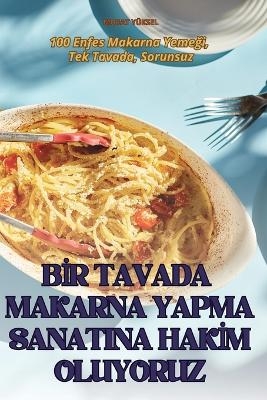 Bİr Tavada Makarna Yapma Sanatina Hakİm Oluyoruz -  Murat Y&uuml;ksel