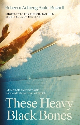 These Heavy Black Bones - Rebecca Achieng Ajulu-Bushell