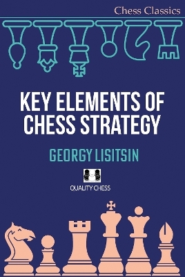 Key Elements of Chess Strategy - Georgy Lisitsin