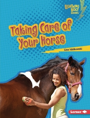 Taking Care of Your Horse - Lisa Idzikowski
