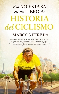 Eso No Estaba En Mi Libro de Historia del Ciclismo - Marcos Pereda Herrera