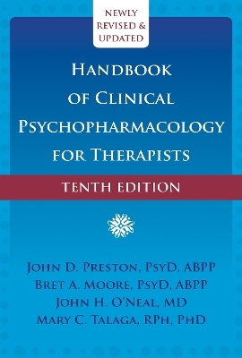 Handbook of Clinical Psychopharmacology for Therapists (Tenth Edition) - Bret A. Moore  PsyD  ABPP, John D Preston, John H O'Neal, Mary C. Talaga