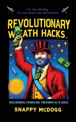 Revolutionary Wealth Hacks - Snappy McDogg