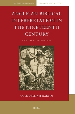 Anglican Biblical Interpretation in the Nineteenth Century - Cole William Hartin