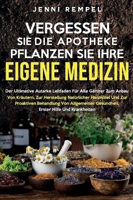 Vergessen Sie Die Apotheke - Pflanzen Sie Ihre Eigene Medizin