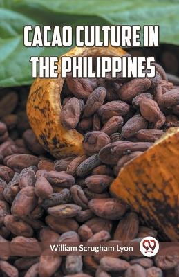 Cacao Culture in the Philippines (Edition2023) - William S Lyon